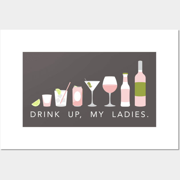 Drink up, my ladies Wall Art by annacush